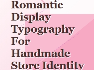 Romantic Display Typography for Handmade Brands