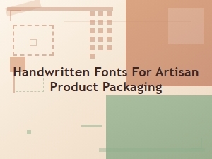 Handwritten Fonts for Artisan Product Packaging