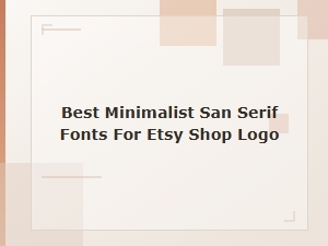 A Guide to Minimalist Sans Serif Fonts for Etsy Logos
